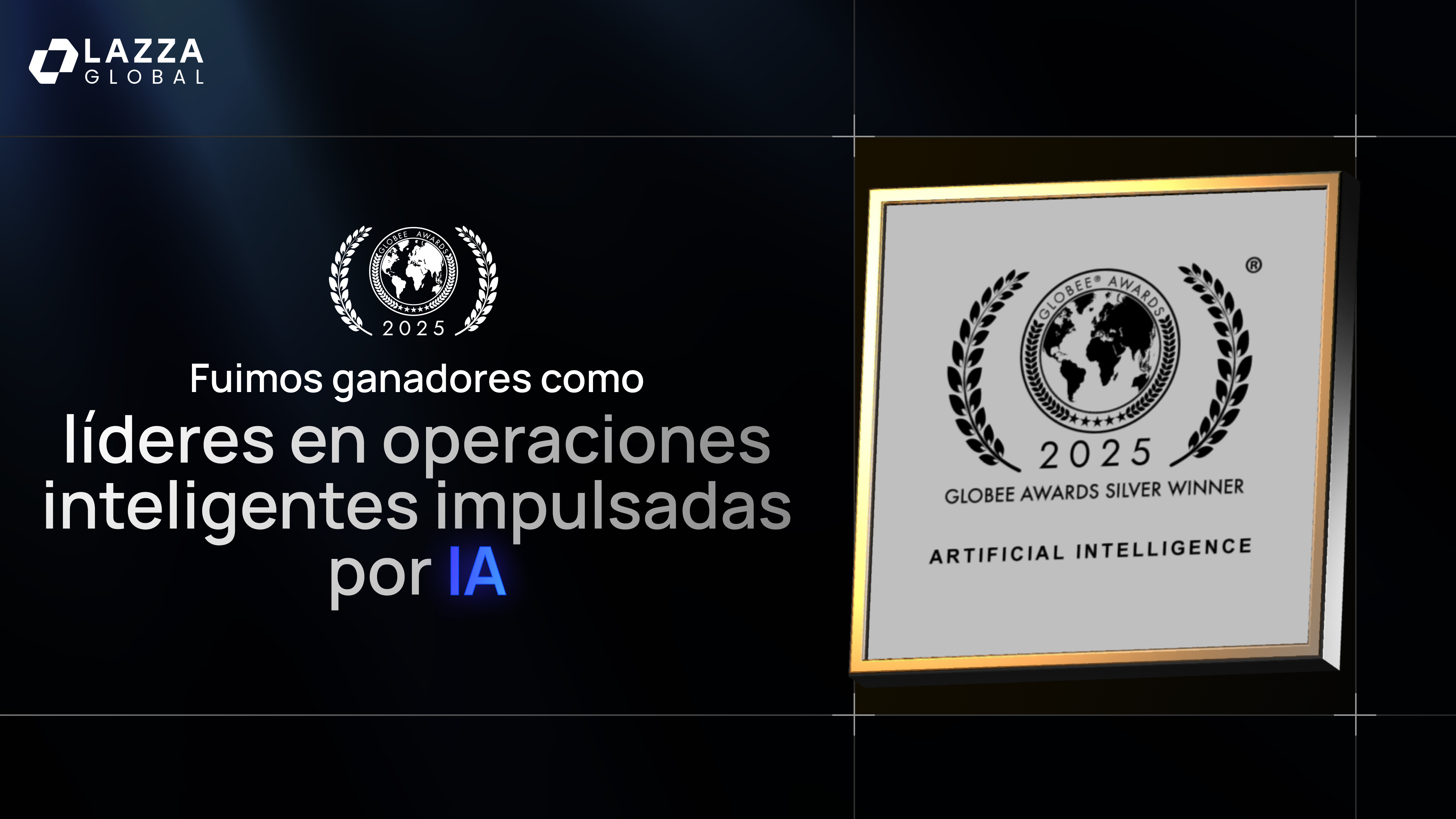 Lazza Global se corona en los Globee® Awards: Plata por Innovación Global en Inteligencia Artificial